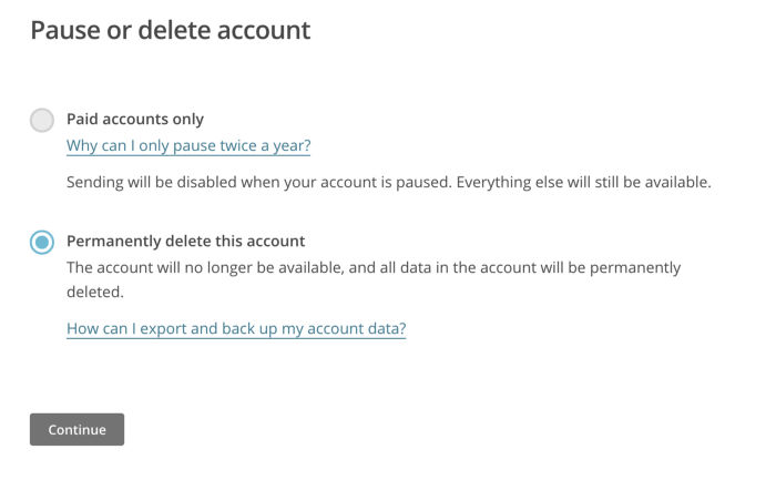 MailChimp offers you to pause or delete account