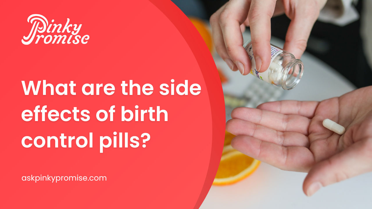 What are the side effects of birth control pills askpinky promise