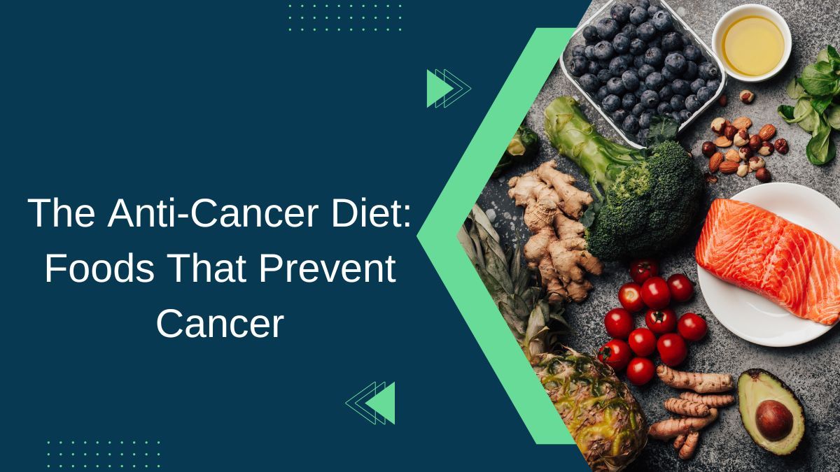 The Anti-Cancer Diet: Foods That Prevent Cancer - Scarlett Watson ...