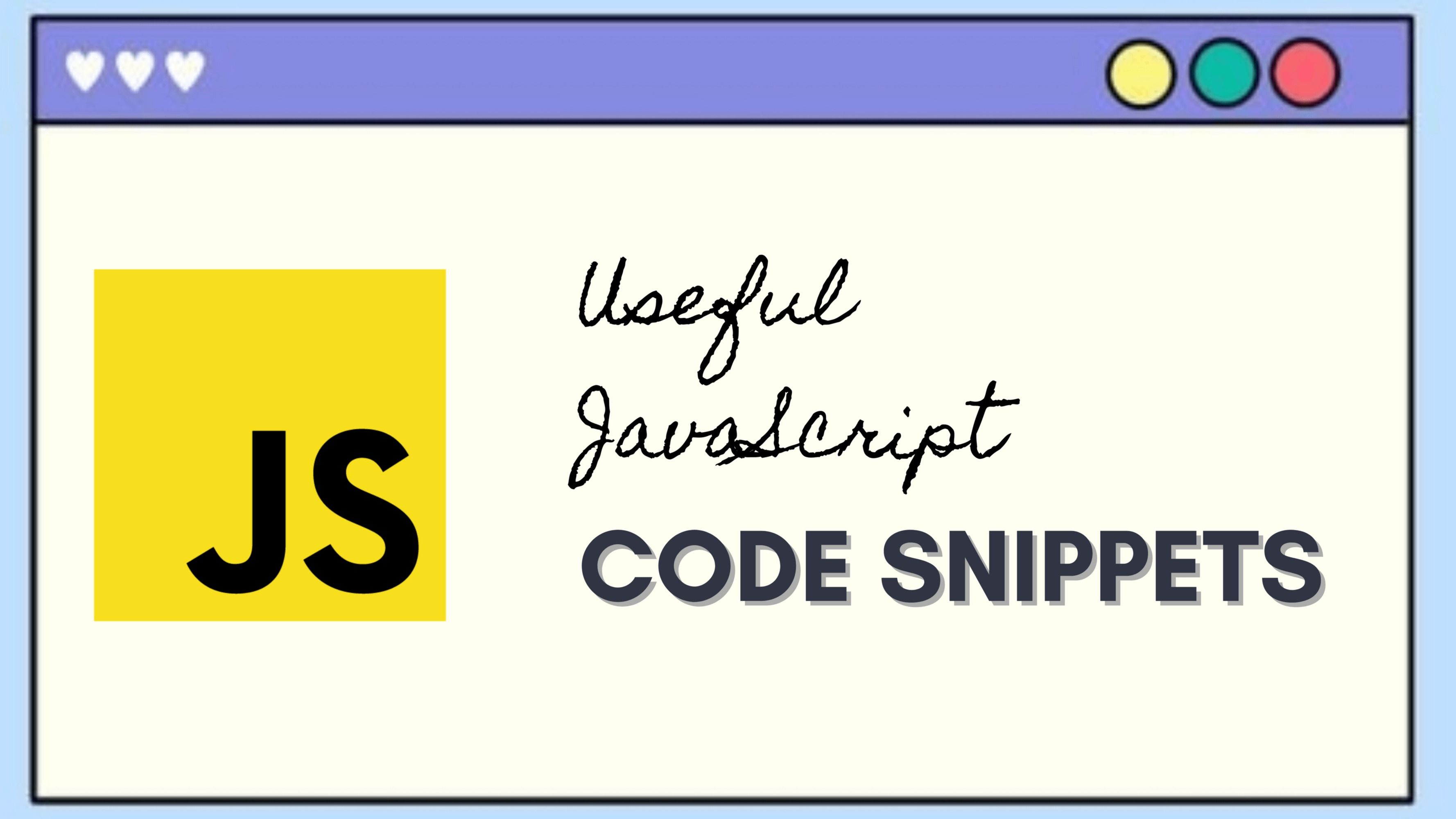 useful-javascript-code-snippets-for-common-problems-tabassum-khanum