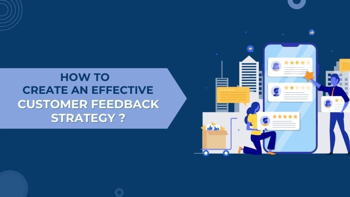 How To Create Effective Customer Feedback Strategy - Lily Thomas | Tealfeed