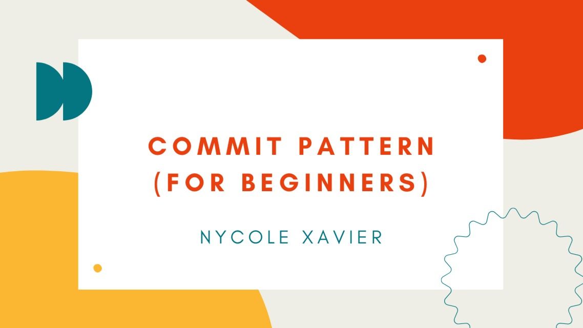 Commit pattern (for beginners) - Nycole Xavier | Tealfeed