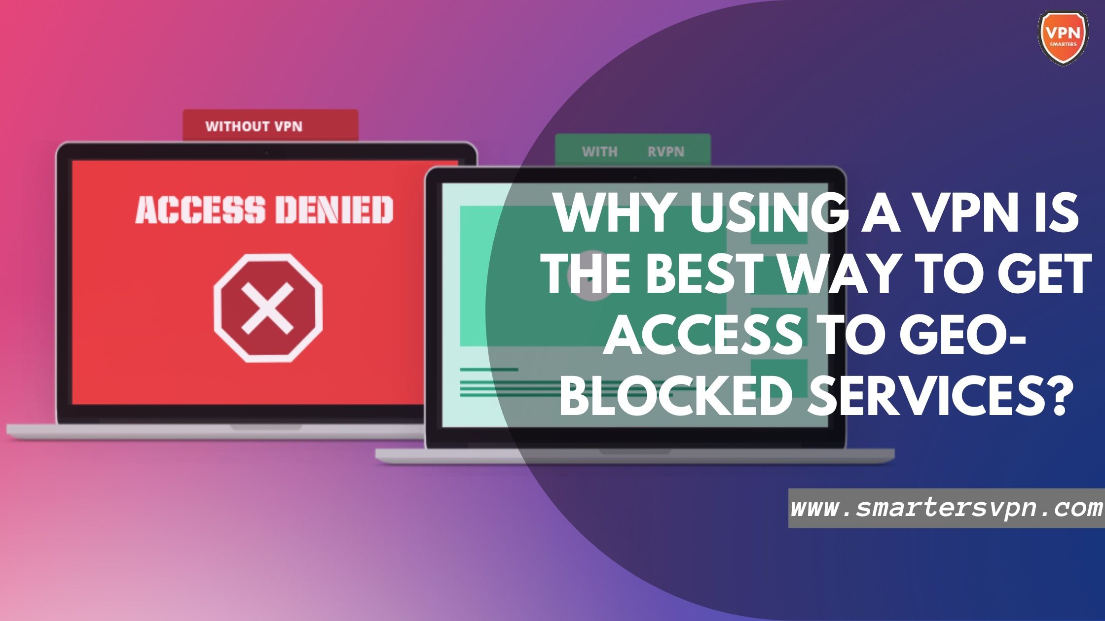 why-using-a-vpn-is-the-best-way-to-get-access-to-geo-blocked-services