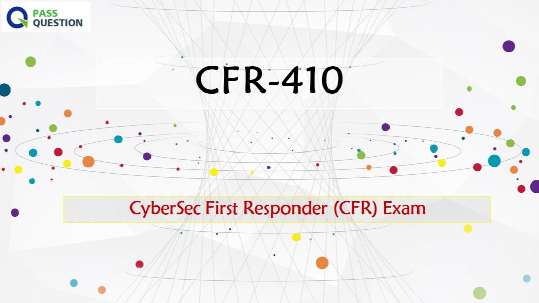 CyberSec First Responder CFR-410 Exam Questions - PassQuestion Training | Tealfeed