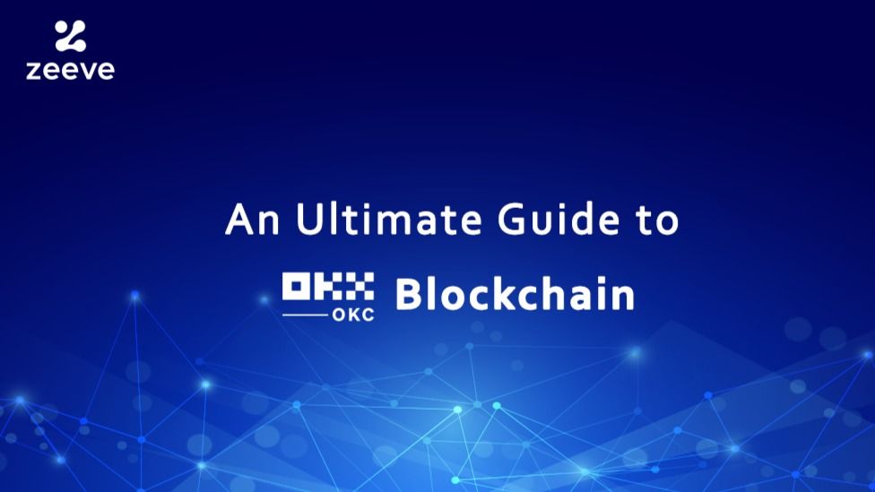 an-ultimate-guide-to-understanding-okx-chain-zeeve-tealfeed