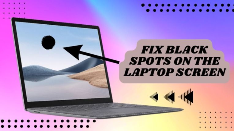how to remove black spots on laptop screen